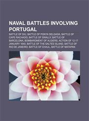 Naval battles involving Portugal Battle of Diu, Battle of Ponta Delgada, Battle of Cape Rachado, Battle of Swally, Battle of Barcelona,1156784816,9781156784815