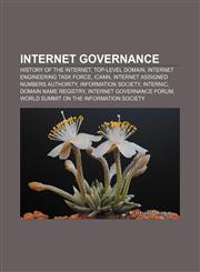 Internet governance History of the Internet, Top-level domain, Internet Engineering Task Force, ICANN, Internet Assigned Numbers Authority,115763771X,9781157637714