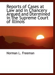 Reports of Cases at Law and in Chancery Argued and Dtermined in the Supreme Court of Illinois,1140459716,9781140459712