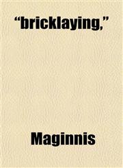 "bricklaying,",1152748580,9781152748583