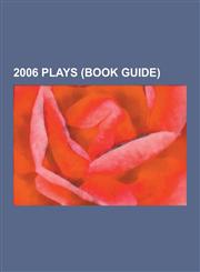 2006 Plays (Book Guide) The 39 Steps, God of Carnage, Madea Goes to Jail, If I Were You, Rock 'n' Roll, Black Watch, the Seafarer, in Extremis,1230558160,9781230558165