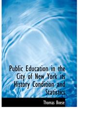 Public Education in the City of New York its History Condition and Statistics,1116006677,9781116006674