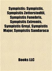 Sympistis Introduction Sympistis, Sympistis Zetterstedtii, Sympistis Funebris, Sympistis Extremis, Sympistis Greyi, Sympistis Major,1155599357,9781155599359