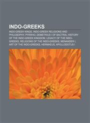 Indo-Greeks Indo-Greek kings, Indo-Greek religions and philosophy, Pyrrho, Demetrius I of Bactria, History of the Indo-Greek Kingdom,1157698859,9781157698852