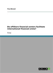 Do offshore financial centers facilitate international financial crime?,3638850587,9783638850582