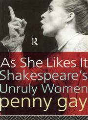 As She Likes It Shakespeare's Unruly Women,0415096960,9780415096966