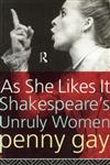 As She Likes It Shakespeare's Unruly Women,0415096960,9780415096966