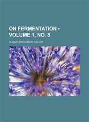 On Fermentation (Volume 1, no. 8),1154201414,9781154201413