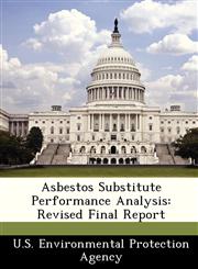 Asbestos Substitute Performance Analysis Revised Final Report,1249434181,9781249434184