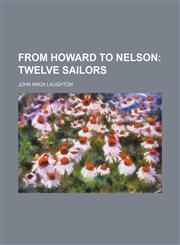 From Howard to Nelson;  twelve sailors,1150665688,9781150665684