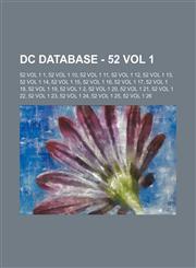 DC Database - 52 Vol 1 52 Vol 1 1, 52 Vol 1 10, 52 Vol 1 11, 52 Vol 1 12, 52 Vol 1 13, 52 Vol 1 14, 52 Vol 1 15, 52 Vol 1 16, 52 Vol 1 17, 52 Vol 1 18, 52 Vol 1 19, 52 Vol 1 2, 52 Vol 1 20, 52 Vol 1 21, 52 Vol 1 22, 52 Vol 1 23, 52 Vol 1 24, 52 Vol 1 25,,1234752107,9781234752101