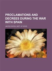 Proclamations and decrees during the war with Spain,1151554197,9781151554192