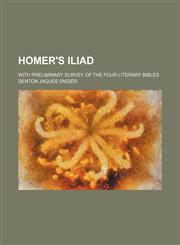 Homer's Iliad; with preliminary survey of the four literary bibles,1150669160,9781150669163