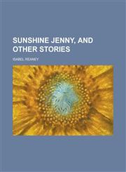 Sunshine Jenny, and other stories,1231183608,9781231183601
