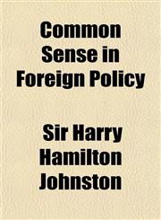 Common Sense in Foreign Policy,1151313424,9781151313423