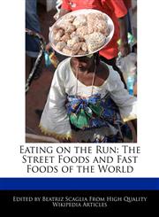 Eating on the Run The Street Foods and Fast Foods of the World,1240942737,9781240942732