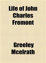 Life of John Charles Fremont,115476771X,9781154767711