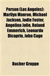Person (Los Angeles) Marilyn Monroe, Michael Jackson, Jodie Foster, Angelina Jolie, Roland Emmerich, Leonardo Dicaprio, John Cage,1159251681,9781159251680