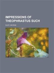Impressions of Theophrastus Such,1770459464,9781770459465