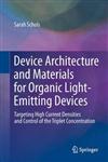 Device Architecture and Materials for Organic Light-Emitting Devices Targeting High Current Densities and Control of the Triplet Concentration,9400716079,9789400716070