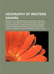 Geography of Western Sahara Borders of Western Sahara, Guelmim-Es Semara Region, Landforms of Western Sahara,1157599435,9781157599432