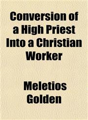 Conversion of a High Priest Into a Christian Worker,1151584142,9781151584144