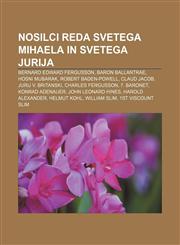 Nosilci reda svetega Mihaela in svetega Jurija Bernard Edward Fergusson, Baron Ballantrae, Hosni Mubarak, Robert Baden-Powell, Claud Jacob,1233021745,9781233021741