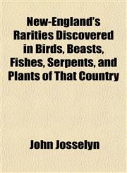 New-England's Rarities Discovered in Birds, Beasts, Fishes, Serpents, and Plants of That Country,1150240229,9781150240225