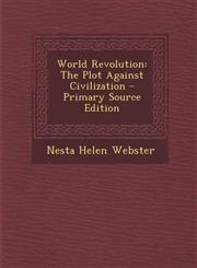 World Revolution The Plot Against Civilization - Primary Source Edition,1294834460,9781294834465