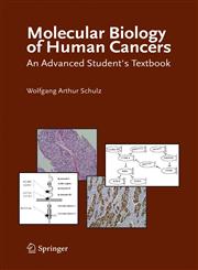 Molecular Biology of Human Cancers An Advanced Student's Textbook,1402031858,9781402031854