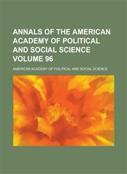Annals of the American Academy of Political and Social Science Volume 96,1154972526,9781154972528