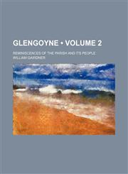 Glengoyne (Volume 2); Reminiscences of the Parish and Its People,1153946025,9781153946025