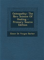 Osteopathy The New Science of Healing - Primary Source Edition,1293618063,9781293618066