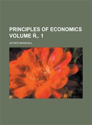 Principles of economics Volume Ñ‚. 1,1236819152,9781236819154