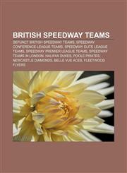 British speedway teams Defunct British speedway teams, Speedway Conference League teams, Speedway Elite League teams,1157787312,9781157787310