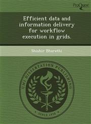 Efficient data and information delivery for workflow execution in grids.,1243637498,9781243637499