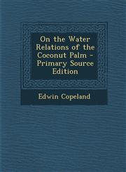 On the Water Relations of the Coconut Palm - Primary Source Edition,1294383124,9781294383123