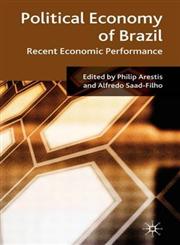 Political Economy of Brazil Recent Economic Performance,0230542778,9780230542778