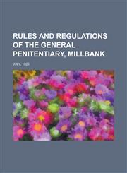 Rules and Regulations of the General Penitentiary, Millbank; July, 1825,123695968X,9781236959683