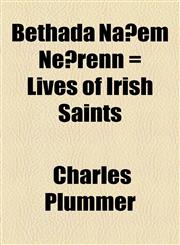 Bethada Náem Nérenn = Lives of Irish Saints,1154968952,9781154968958