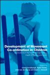 Development of Movement Co-Ordination in Children Applicaitons in the Field of Ergonomics, Health Sciences and Sport,0415247373,9780415247375