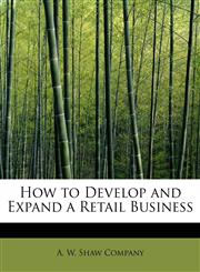 How to Develop and Expand a Retail Business,1241651175,9781241651176