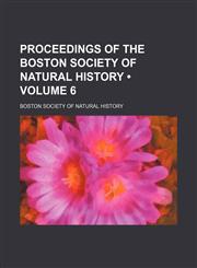 Proceedings of the Boston Society of Natural History (Volume 6),1153952548,9781153952545