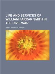 Life and Services of William Farrar Smith in the Civil War,1154592146,9781154592146