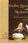 Gender, Space and Resistance Women and Theatre in India 1st Edition,8124606927,9788124606926