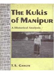 The Kukis of Manipur A Historical Analysis 1st Edition,8121204003,9788121204002
