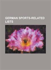 German Sports-Related Lists List of 1936 Winter Olympics Medal Winners, List of East Germany International Footballers, List of Football Stadiums,1156107512,9781156107515