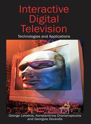 Interactive Digital Television Technologies and Applications,1599043610,9781599043616