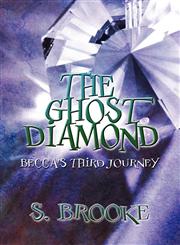 The Ghost Diamond Becca's Third Journey,1608137724,9781608137725