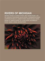 Rivers of Michigan Detroit River, Au Sable River, Red Cedar River, List of rivers of Michigan, Black River, Thornapple River, Chippewa River,1156864240,9781156864241